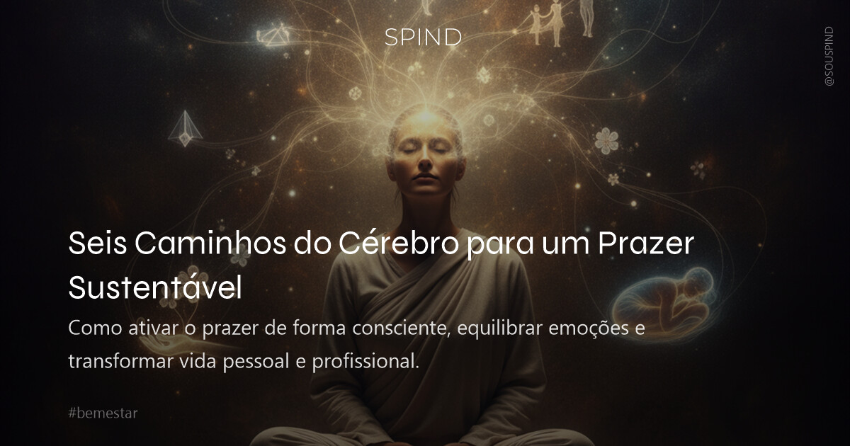 Seis Caminhos do Cérebro para um Prazer Sustentável