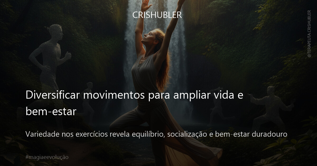 Diversificar movimentos para ampliar vida e bem-estar