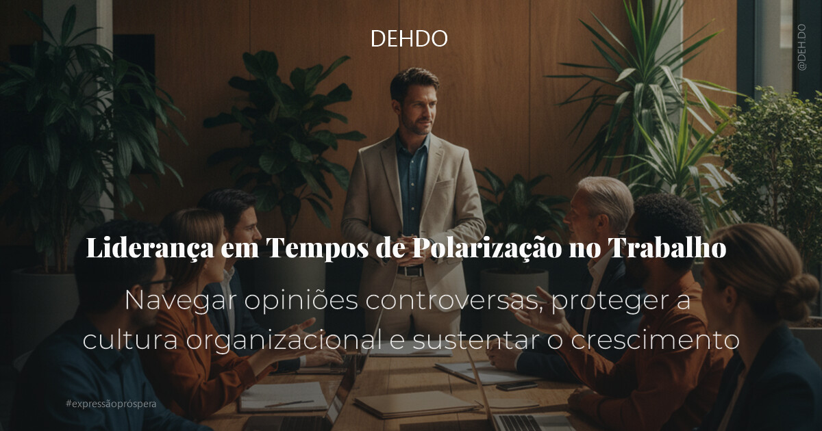 Liderança em Tempos de Polarização no Trabalho