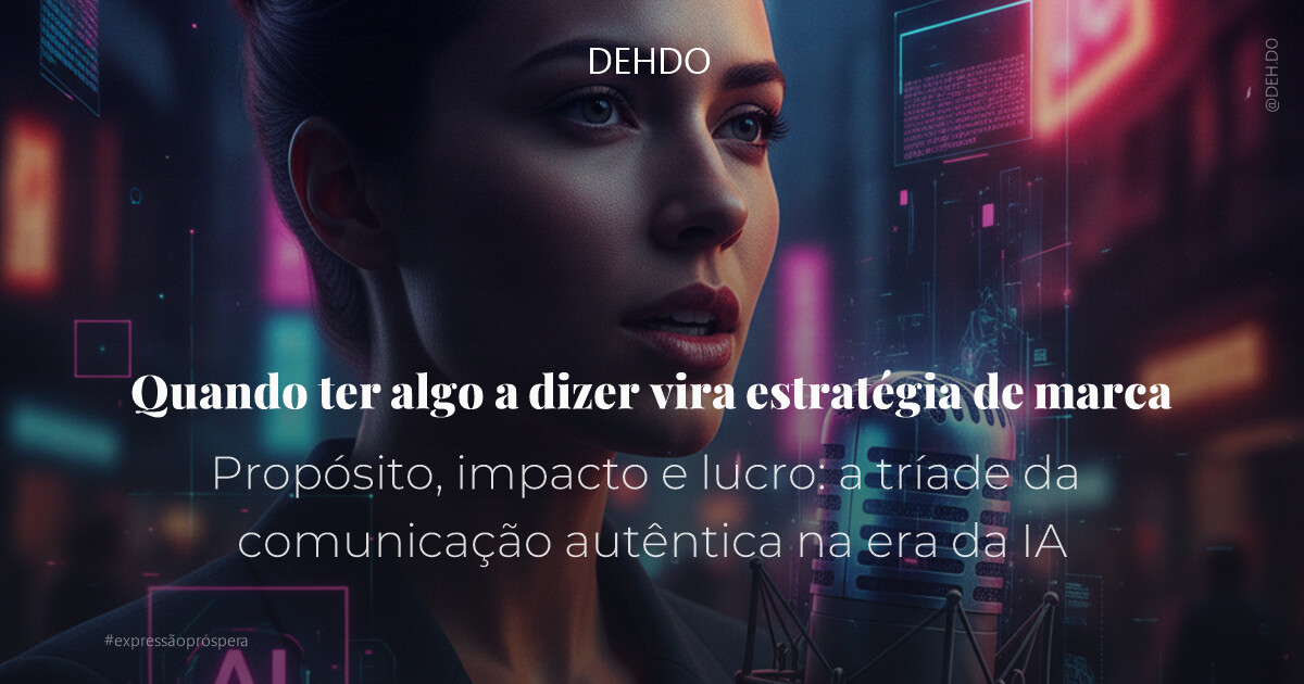 Quando ter algo a dizer vira estratégia de marca