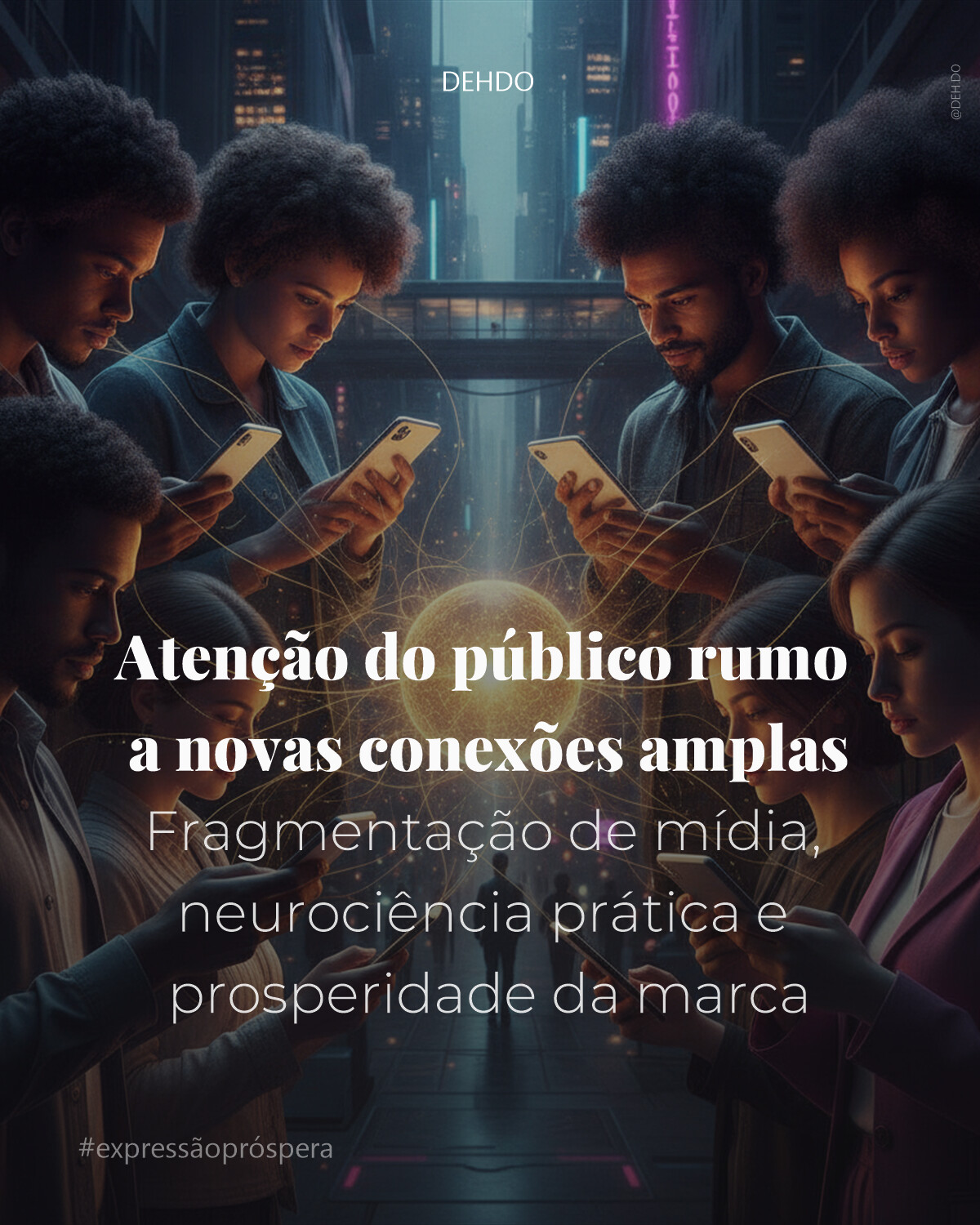 Atenção do público rumo a novas conexões amplas