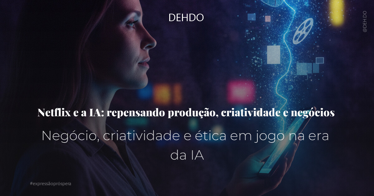 Netflix e a IA: repensando produção, criatividade e negócios