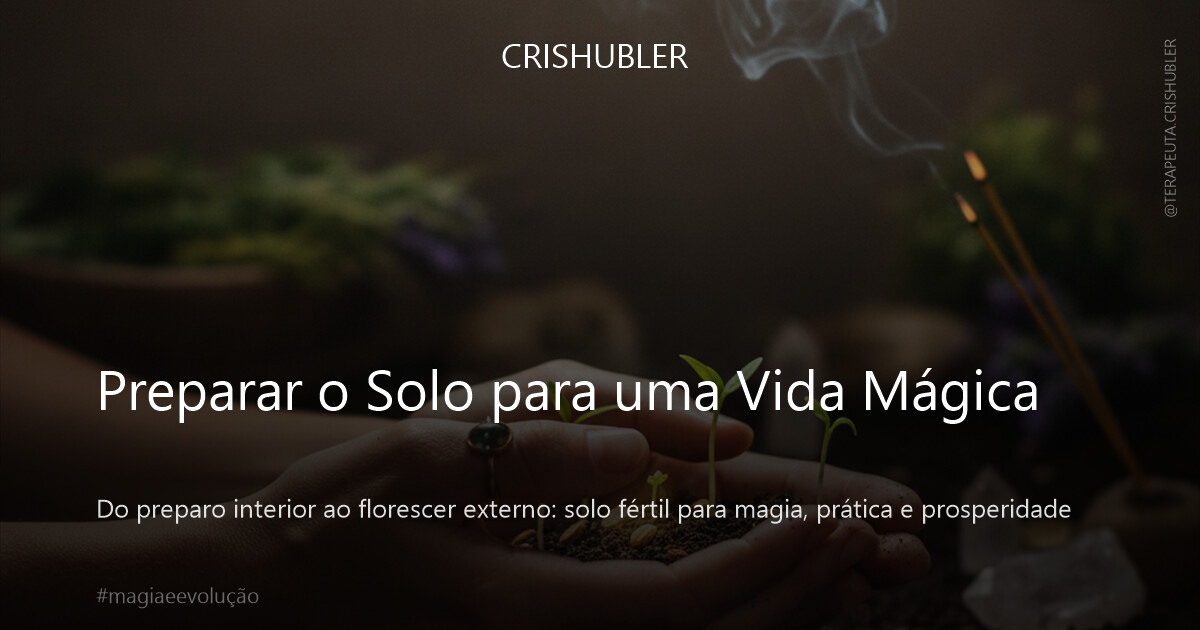 Preparar o Solo para uma Vida Mágica