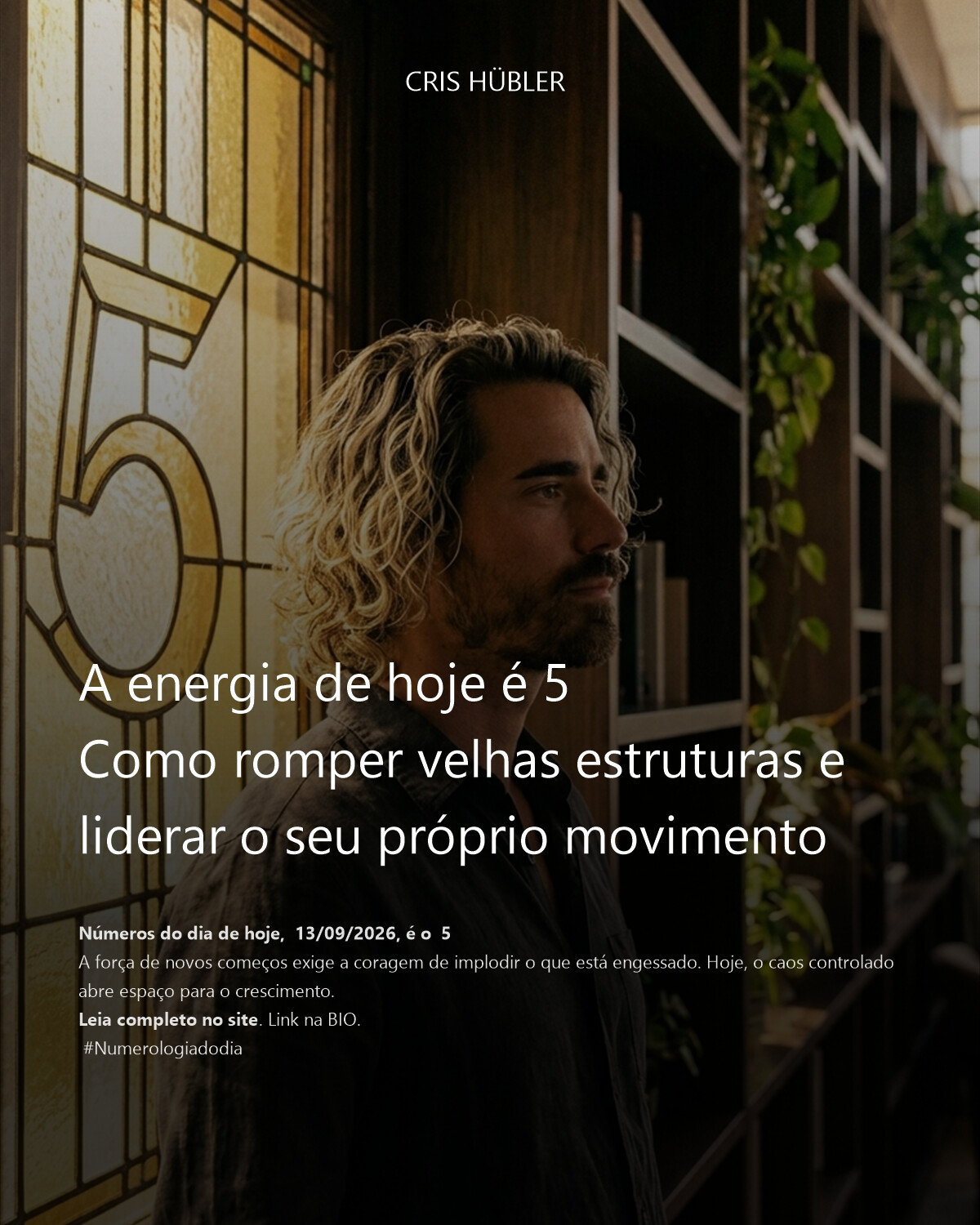 A energia de hoje é 5
Como romper velhas estruturas e liderar o seu próprio movimento