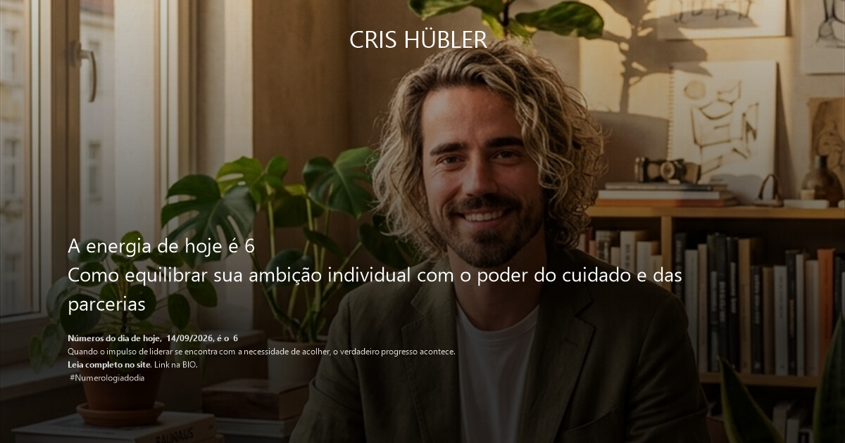 A energia de hoje é 6
Como equilibrar sua ambição individual com o poder do cuidado e das parcerias