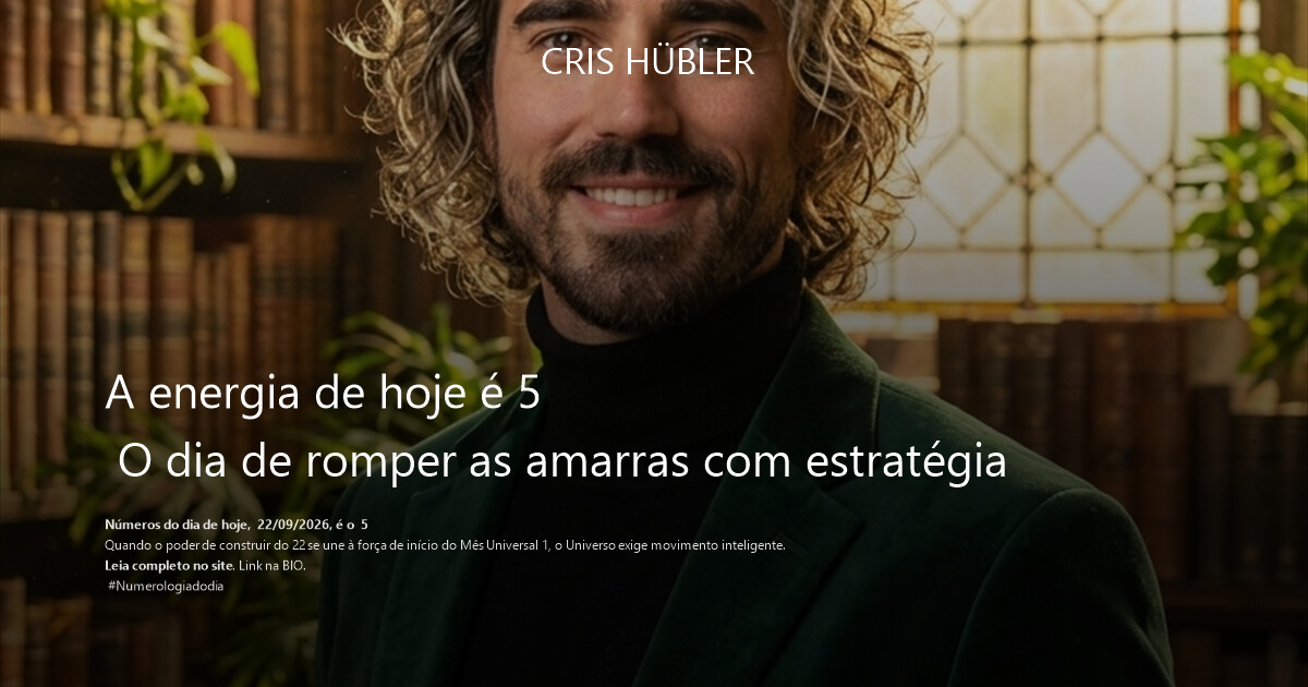 A energia de hoje é 5 
 O dia de romper as amarras com estratégia