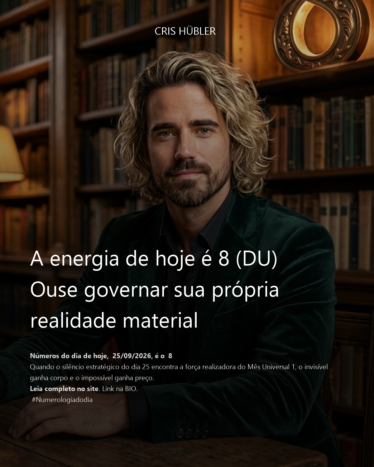 A energia de hoje é 8 (DU)
Ouse governar sua própria realidade material