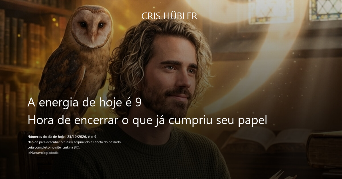 A energia de hoje é 9
Hora de encerrar o que já cumpriu seu papel