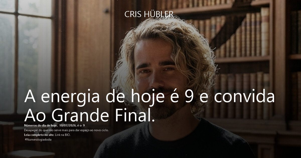 A energia de hoje é 9 e convida
Ao Grande Final.