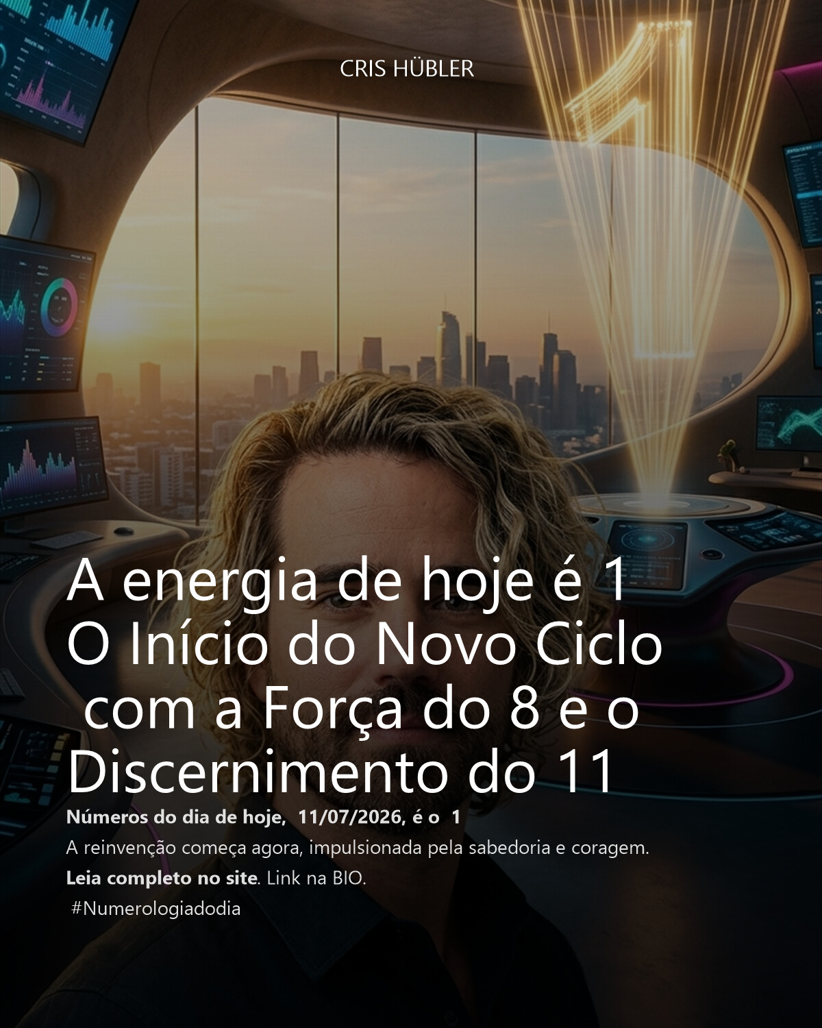 A energia de hoje é 1
O Início do Novo Ciclo 
 com a Força do 8 e o Discernimento do 11
