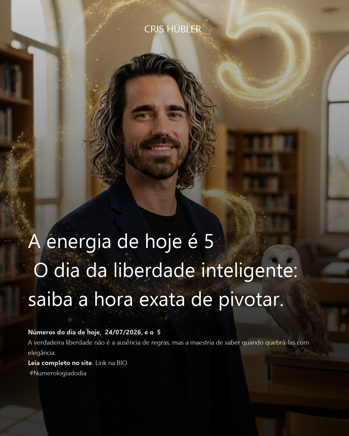A energia de hoje é 5 
 O dia da liberdade inteligente: saiba a hora exata de pivotar.