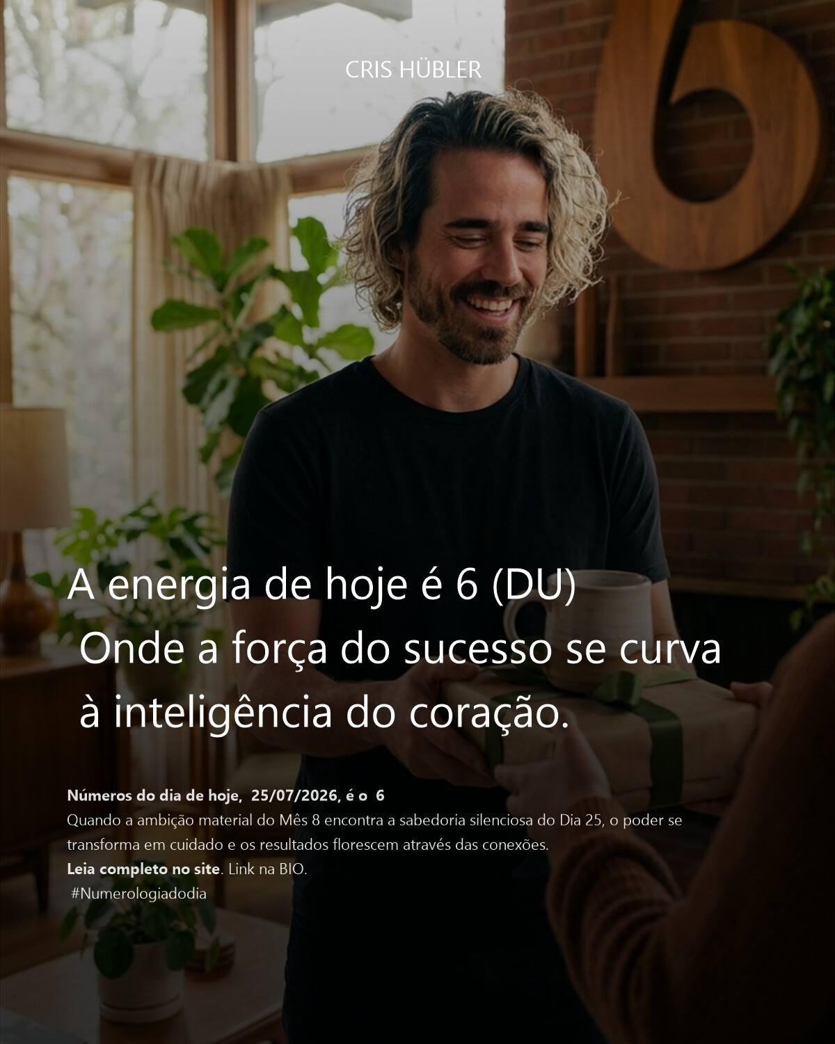 A energia de hoje é 6 (DU) 
 Onde a força do sucesso se curva 
 à inteligência do coração.