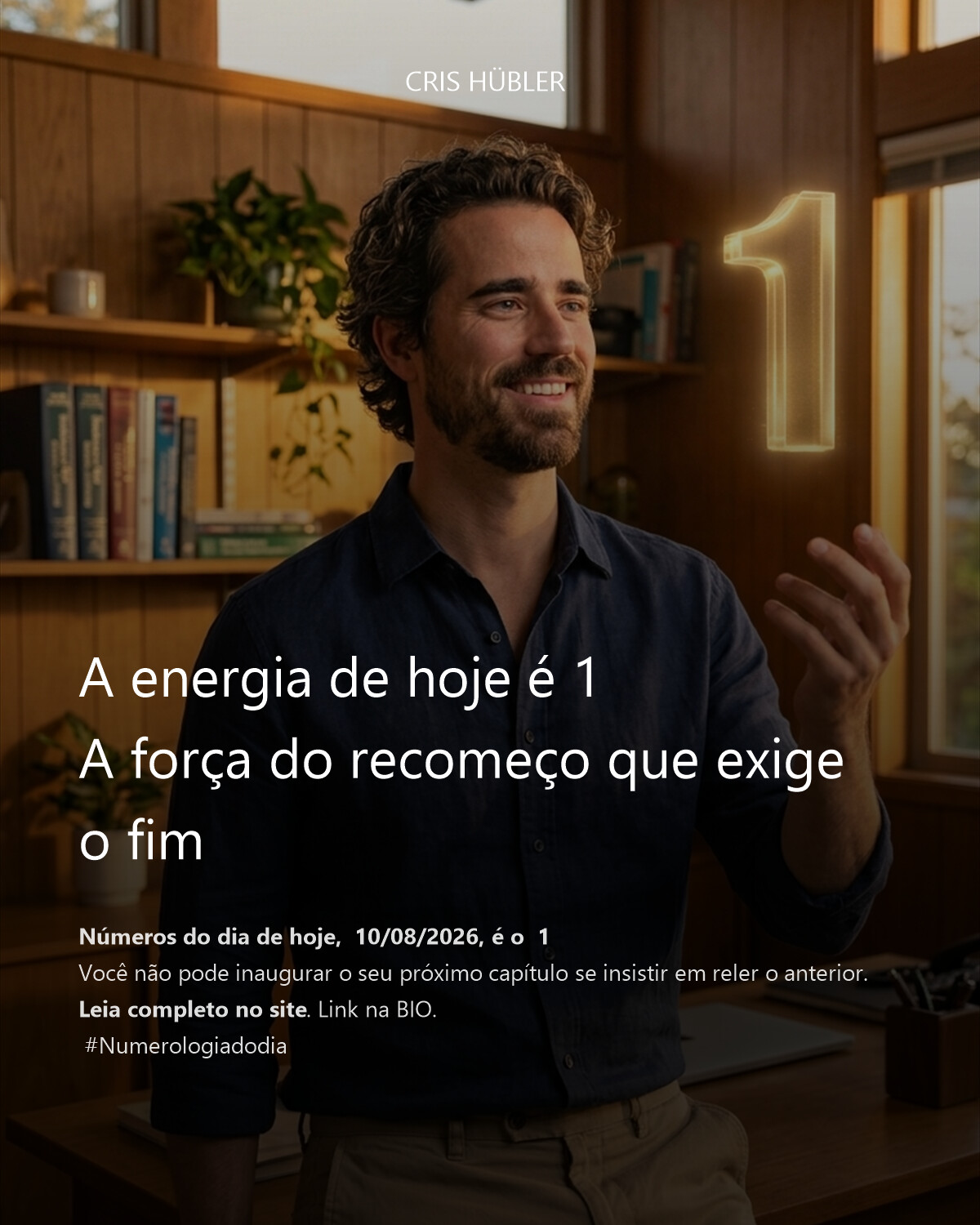 A energia de hoje é 1
A força do recomeço que exige o fim