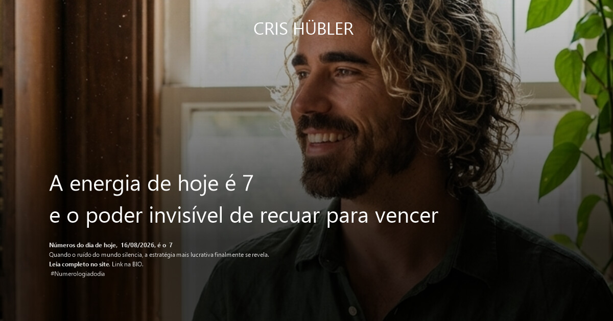 A energia de hoje é 7
e o poder invisível de recuar para vencer
