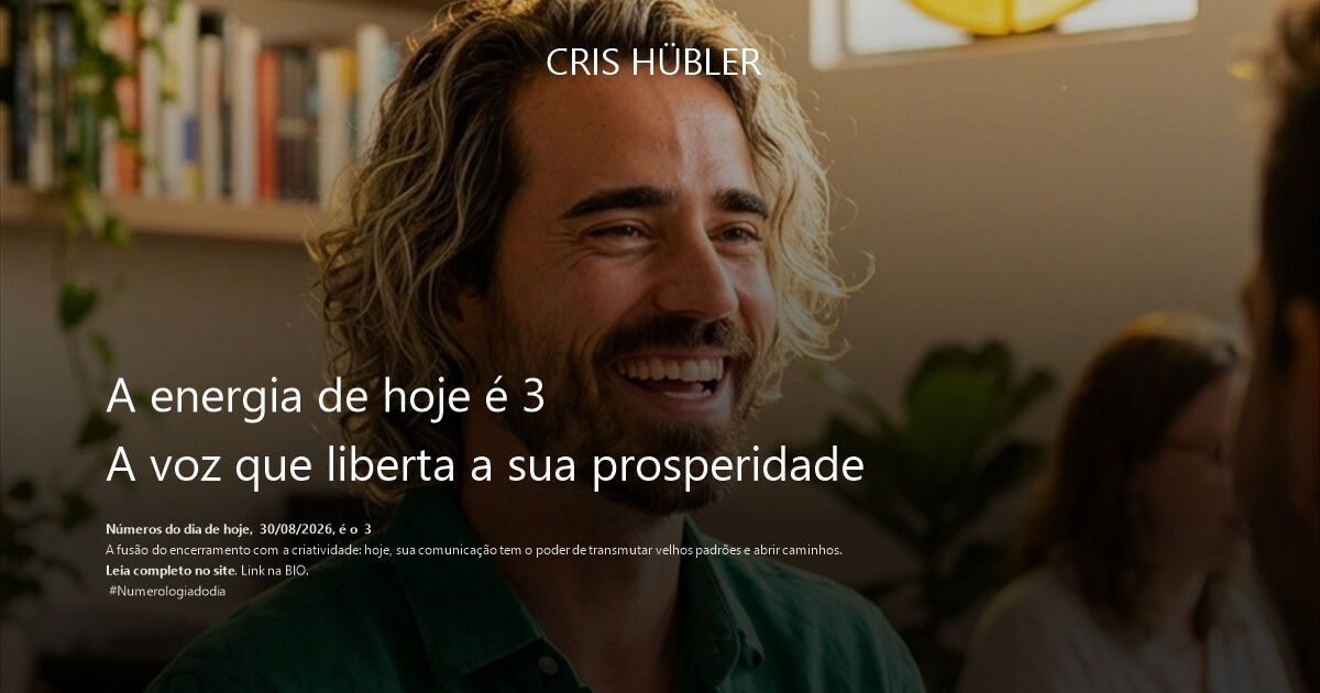 A energia de hoje é 3 
A voz que liberta a sua prosperidade