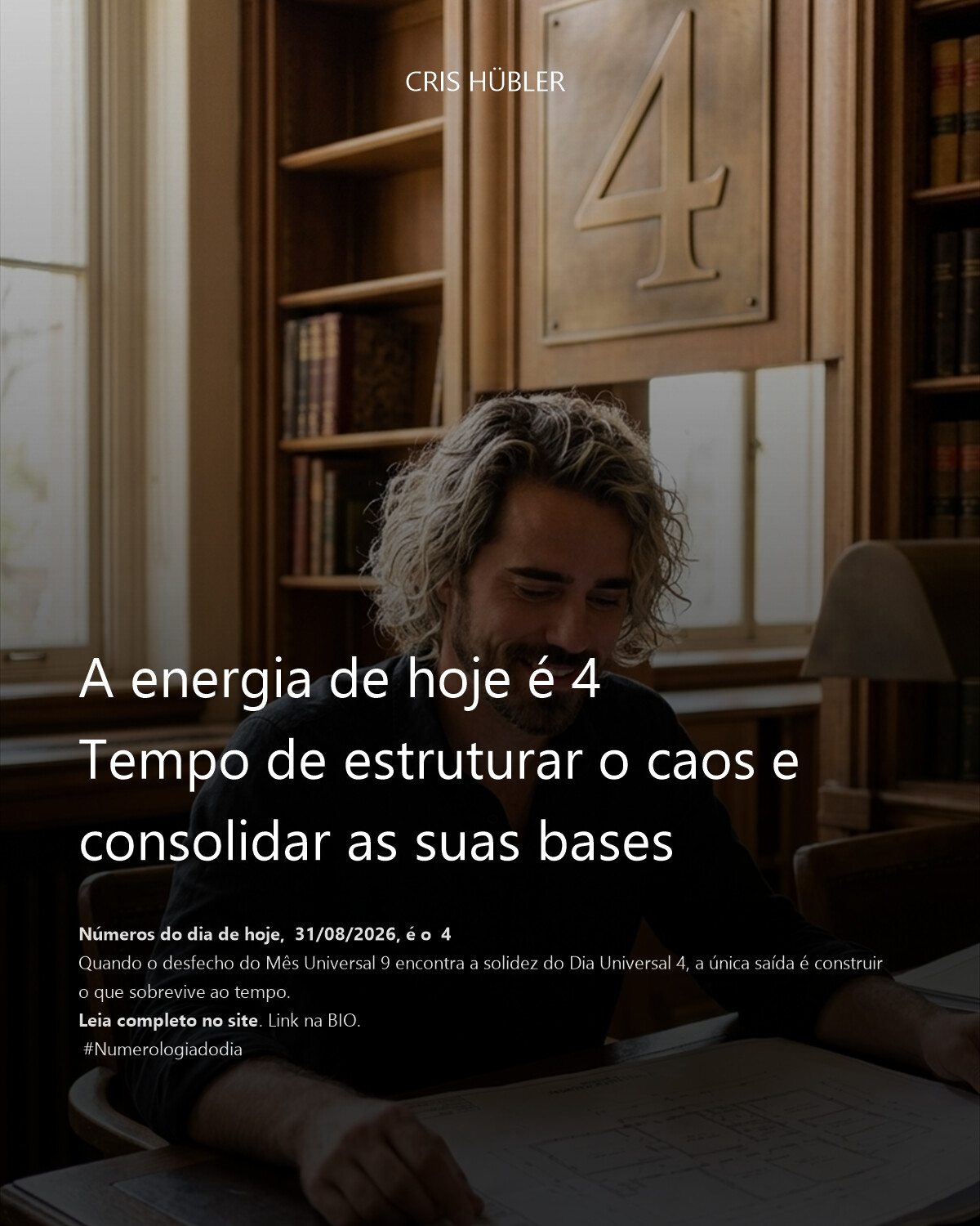 A energia de hoje é 4
Tempo de estruturar o caos e consolidar as suas bases