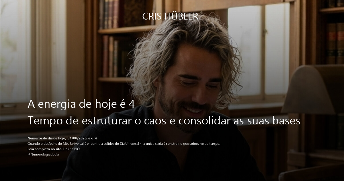 A energia de hoje é 4
Tempo de estruturar o caos e consolidar as suas bases